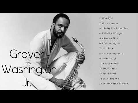 The Best of Grover Washington Jr. Full Album Ever