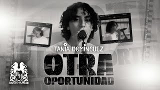 Tania Dominguez - Otra Oportunidad [Official Video]