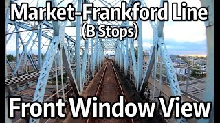 ⁴ᴷ⁶⁰ Philadelphia MFL Line Front Window View - B Skip Stops from 69th Street to Frankford