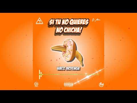 Waco Moyenga - Si Tu No Quieres Tu No Chicha