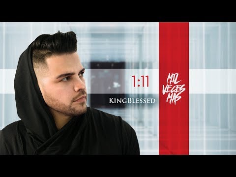 Kingblessed  - 1:11 Mil Veces Más  (Video Official )