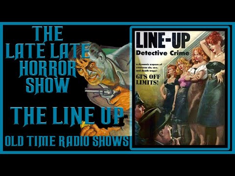 THE LINE UP POLICE FILES OLD TIME RADIO SHOWS