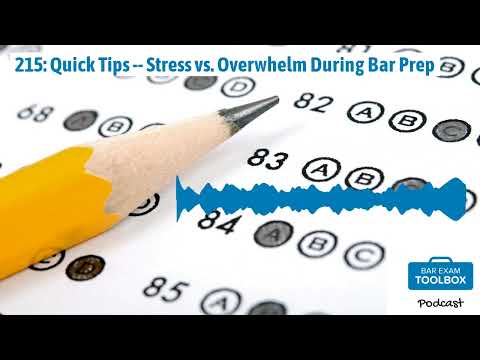 215: Quick Tips -- Stress vs. Overwhelm During Bar Prep | The Bar Exam Toolbox Podcast: Pass the...