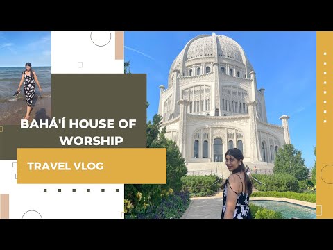 Bahá'í House of Worship and Gillson beach🌊 chicago🇺🇸