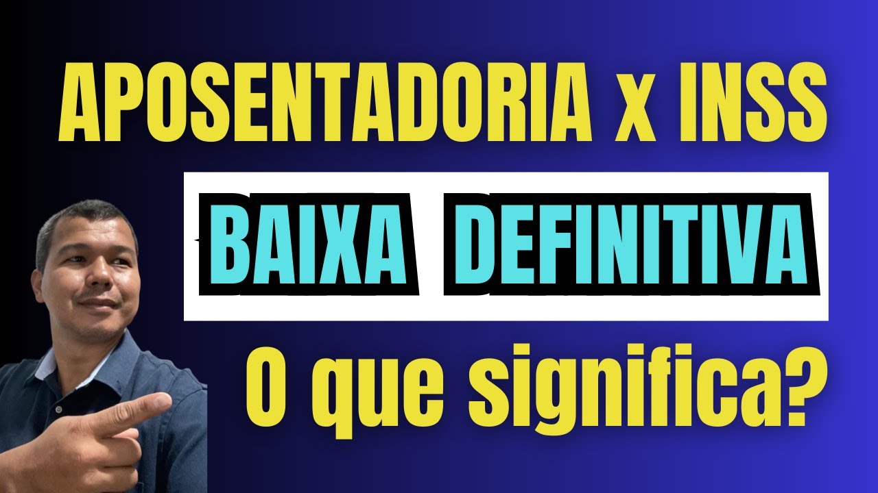 Baixa definitiva: Significa que o processo contra o INSS acabou?