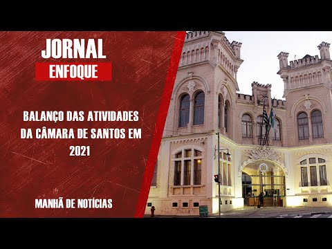 Balanço das atividades da Câmara de Santos em 2021