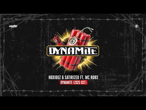 Noxiouz & Satirized ft. MC Robs - Dynamite (2025 OST)