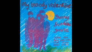 Sunny Sundae Smile - My Bloody Valentine // FULL ALBUM