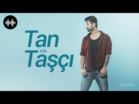 İlk Bilen Sen Ol - Tan Taşçı