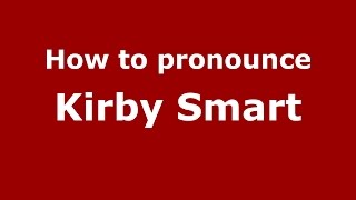 How to pronounce Kirby Smart