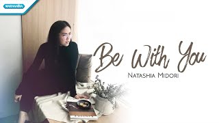 Video thumbnail of "Be With You - Natashia Midori (with lyric)"