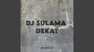 Download lagu DJ SULAMA DEKAT mp3