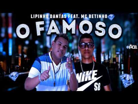 MC LIPINHO DANTAS E MC BETINHO O FAMOSO  MUSICA NOVA 2017