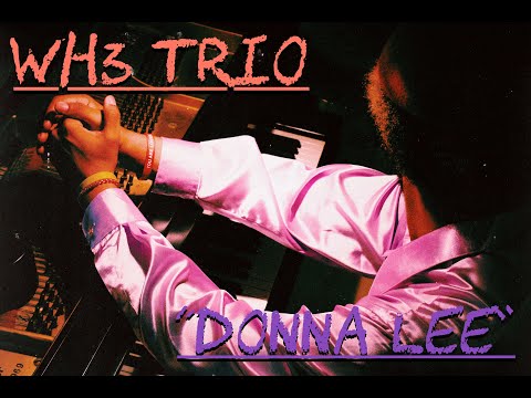 "Donna Lee" Live with the WH3 Trio