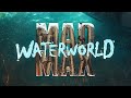 Mad Max WATERWORLD Re Invented Trailer