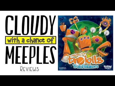 Asking for Trobils: Trobil Makers Review - Cloudy with a Chance of Meeples