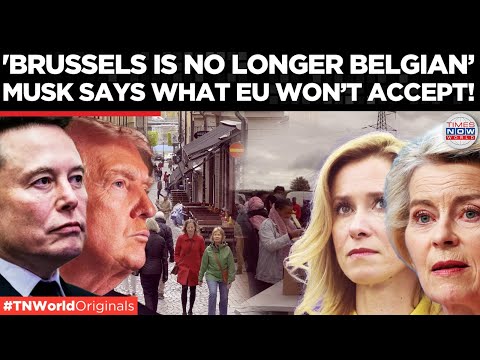 EU V/S US: Musk Takes on Brussels Power Elite Amplifies Migration & Identity Crisis| Times Now World