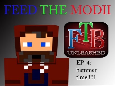 Feed the Modii. FTB unleashed ep-4: Hammer time!!!