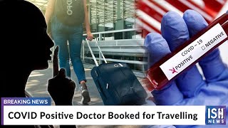 COVID Positive Doctor Booked for Travelling