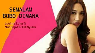 Download lagu Semalam bobo dimana - Lucinta Luna ft Nur Sajat & Alif Syukri mp3