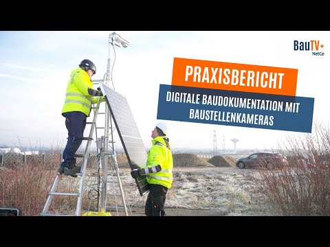 Digitale Baudokumentation: Unternehmen berichten über NetCo Baustellenkamera
