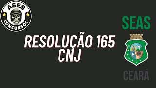 PROJETO SEAS-CE - RESOLUÇÃO 165 (CNJ)