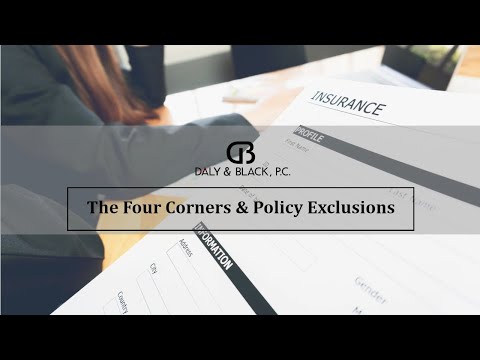 The Four Corners & Policy Exclusions | Daly & Black, P.C.