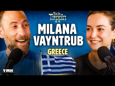 Greece w/ Milana Vayntrub | You Be Trippin' with Ari Shaffir
