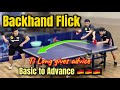 How to do Backhand Flick from basic to advanced | Ti Long guides and gives advice