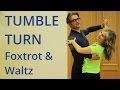 How to Dance Tumble Turn in Foxtrot and Waltz