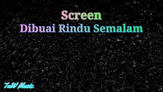 Download lagu Screen  - Dibuai Rindu Semalam [Karaoke Nada Rendah] mp3