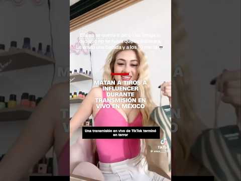 Matan a tiros a influencer durante transmisión en vivo en México