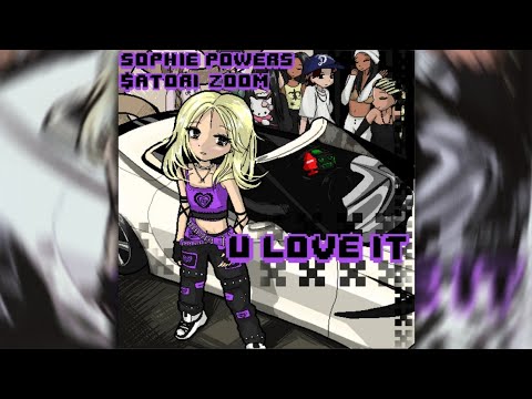 Sophie Powers feat. $atori Zoom - U Love It (SLOWED)