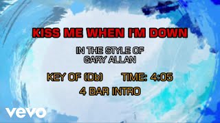 Gary Allan - Kiss Me When I&#39;m Down (Karaoke)