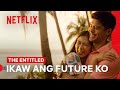 Ikaw Ang Future Ko | The Entitled | Netflix Philippines