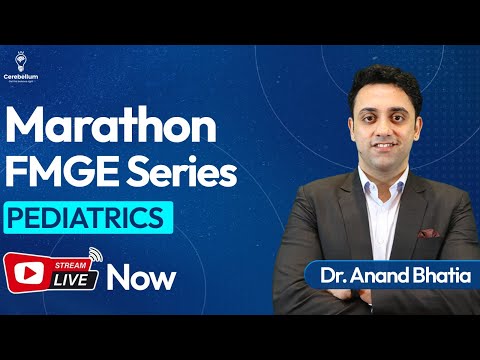 Marathon FMGE Series: Pediatrics by Dr. Anand Bhatia | Cerebellum Academy