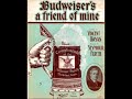 Billy Murray - Budweiser's a Friend of Mine 1907 (Anheuser-Busch)