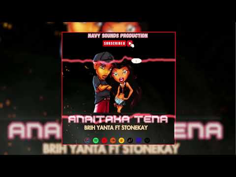 ANAITAKA TENA BY Brih Yanta Ft StoneKay (Official Music Audio)