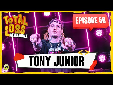 Total Loss Weekendmix | Episode 50 - Tony Junior