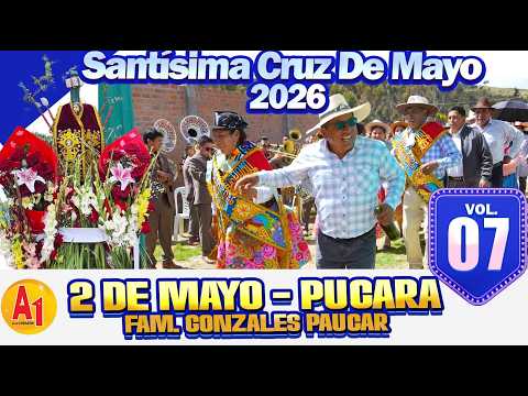 ⭐Santísima Cruz De Mayo 🔴 Dos de Mayo - Pucara 2026 // FAM. Gonzales Paucar  // VOL 07