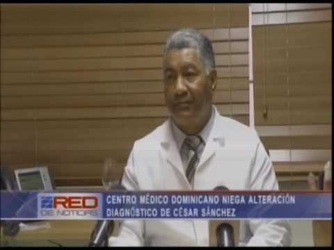 Centro Medico Dominicano niega alteración diagnóstico de César Sánchez