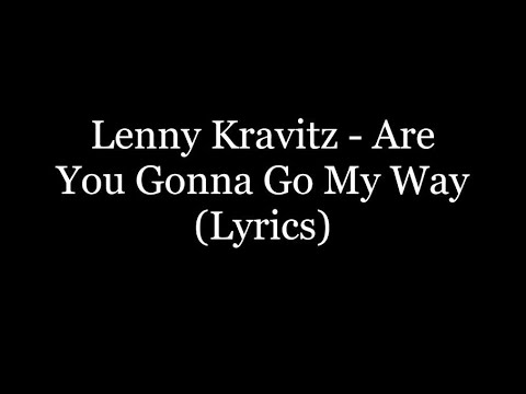 Lenny Kravitz - Are You Gonna Go My Way (Lyrics HD)