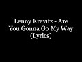 Lenny Kravitz - Are You Gonna Go My Way (Lyrics HD)