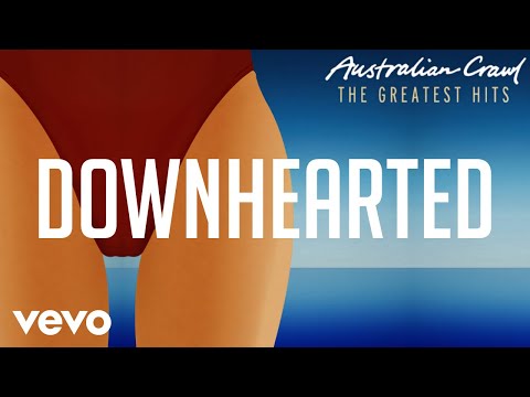 Australian Crawl - Downhearted (Official Audio)