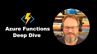 Azure Functions: DEEP DIVE with Microsoft MVP, Ian Griffiths