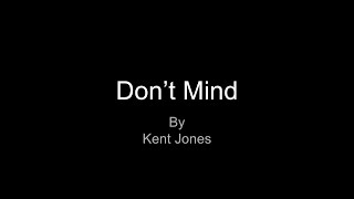 Don&#39;t Mind by Kent Jones (Lyrics)