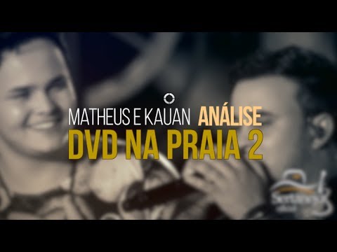 ANÁLISE DVD NA PRAIA 2 - MATHEUS E KAUAN - Programa Sertanejo Oficial 02