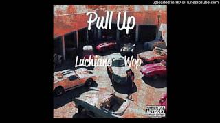 Pull Up x Luchiano Wop(ft. Fredo)Prod. By GHXST