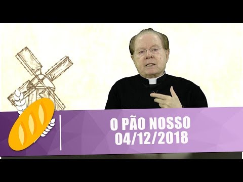O Pão Nosso - 04/12/18
