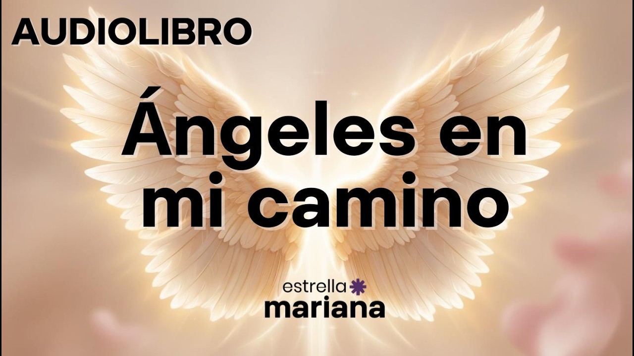 AUDIOLIBRO -ÁNGELES EN MI CAMINO (GRATUITO)